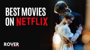 Top 40+ Best Movies on Netflix Right Now 2023