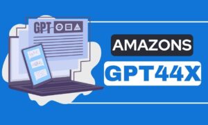 Amazons GPT44x: Unlocking the Future of AI with Amazon’s Tech